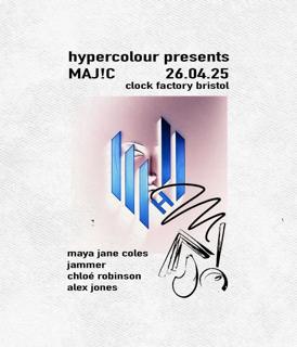 Hypercolour Presents Maj!C: Maya Jane Coles, Jammer, Chloé Robinson + More