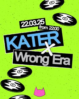 Kater X Wrong Era With Fabrizio Mammarella, Cosmo Vitelli, Paty Vapor, Techno Obst + More