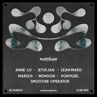 Plötzlich With Marsch, Ponygirl, Anne-Lu & Momson (Very Limited Box Office)