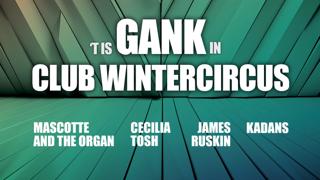 'T Is Gank In Club Wintercircus Met James Ruskin