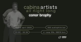 Cabina Artists All Night Long Presents Conor Brophy