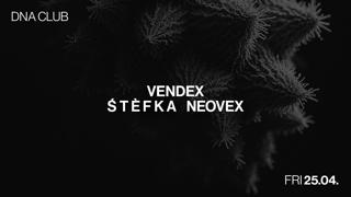 Dna With Vendex & Ś T È F K A & Neovex