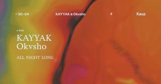 Kayyak & Okvsho 𝔸𝕝𝕝 ℕ𝕚𝕘𝕙𝕥 𝕃𝕠𝕟𝕘