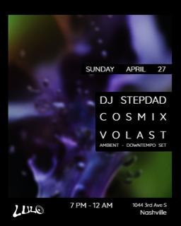 Dj Stepdad, Cosmix, Volast (Special Ambient, Downtempo Set)