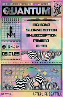 Quantum!  † Mia Maya † Sloane Motion † Snugzception † Psygma † Ig-93 †
