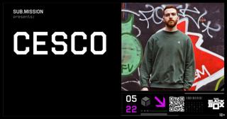 Sub.Mission Presents: Cesco
