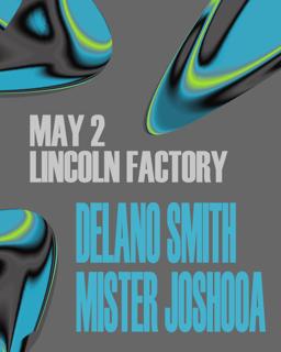 Lincoln Factory // Delano Smith / Mister Joshooa
