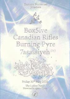 Eastern Nurseries Presents: Box5Ive, Canadian Rifles, Burning Pyre & 7Asassiyeh
