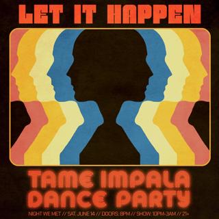 Let It Happen: Tame Impala Dance Party