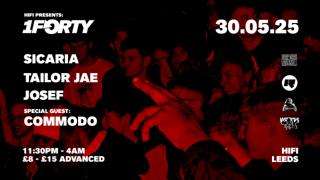 Hifi Presents: 1Forty With Sicaria, Commodo & Tailor Jae