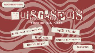 Huisgespuis Friday Session // Rooftop Plein Publiek