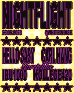Nightflight W/ Hello Sasy & Carl Hang