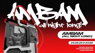 Ambam All Night Long X Matrix Bochum
