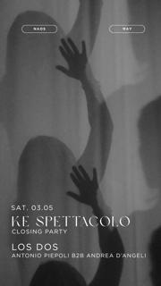 Ke Spettacolo Closing Party