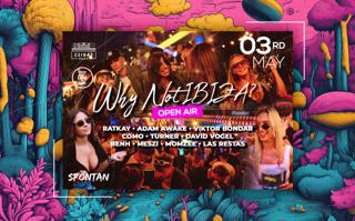 Why Not Ibiza? Free Open-Air House, Tech-House & Techno ✘ Season Opening