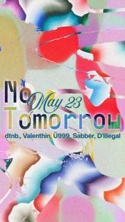 No Tomorrow: Dtnb., Valenthin, Ű999, Sabber, D'Illegal