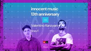 Innocent Music 13Th Anniversary With Valentino Kanzyani & Aney F