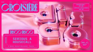 Disco Disco Croisière: Serious A + Housecall