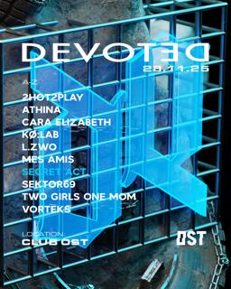 Devoted W. Vorteks, Kø:Lab, 2Hot2Play, Lzwo, Cara Elizabeth, Secret Act
