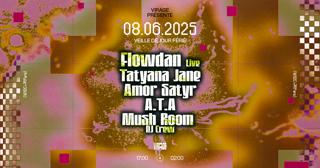 Virage Présente: Flowdan (Live), Tatyana Jane, Amor Satyr