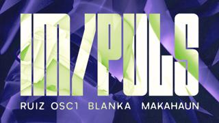 Im/Puls With Ruiz Osc1, Blanka & Makahaun