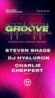 Groove #7 With Dj Hyaluron, Steven Shade, Charlie Cheppert