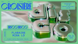 Disco Disco Croisière: Flabaire + Mira Lo & More