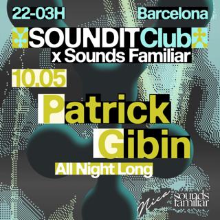 Soundit Club X Sounds Familiar: Patrick Gibin (All Night Long)