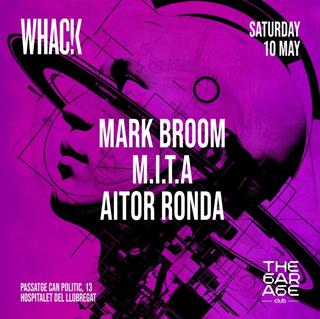 The Garage Club & Whac!K: Mark Broom, Mita, Aitor Ronda