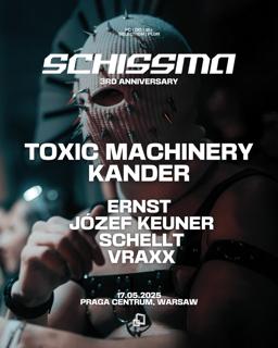3 Years Of Schissma: Toxic Machinery & Kander