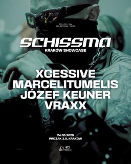 Schissma Showcase: Kraków - 24.05.2025 - Marcelitumelis, Xcessive, Józef Keuner, Vraxx
