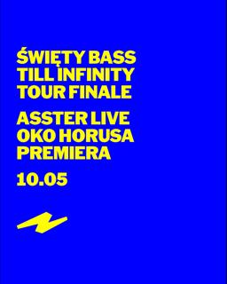In: Święty Bass Till Infinity Tour Finale, Out: Asster Live