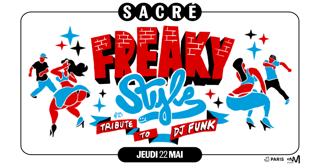 Sacré Présente: Freaky Style/ Tribute To Dj Funk