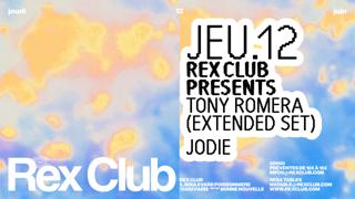 Rex Club Presents: Tony Romera (Extended Set), Jodie
