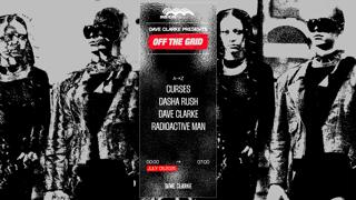 Off The Grid: Dave Clarke, Dasha Rush, Curses, Radioactive Man