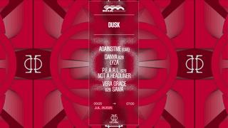 Dusk: P.E.A.R.L. B2B Not A Headliner, Againstme (Live), Danya B2B Lyza, Vera Grace B2B Sama