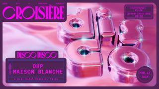 Disco Disco Croisière: Ohp + Maison Blanche