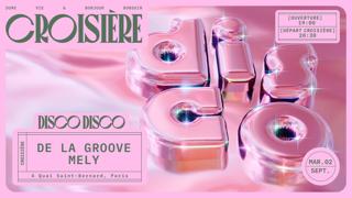 Disco Disco Croisière: De La Groove + Mely