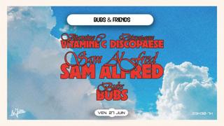 Bubs & Friends: Sam Alfred, Vitamine C, Discopaese & More