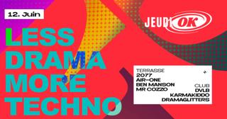 Jeudi Ok: Less Drama More Techno