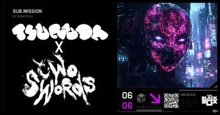 Sub.Mission Presents: Tsuruda X Two Swords