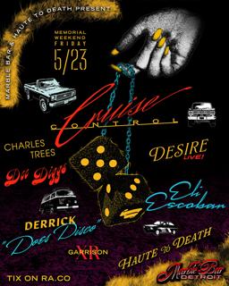 Haute To Death Pres: Cruise Control W/ Derrick Carter, Eli Escobar, Dee Diggs, Desire