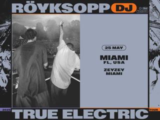 Zeyzey Presents: Röyksopp True Electric (Dj) Tour 2025
