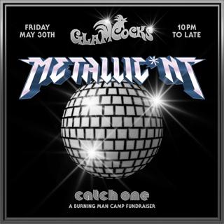 Glamcocks Present: Metallic*Nt