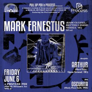 Pull Up Pdx + Process Pdx Present Mark Ernestus (De) // Arthur (De) // Oscurita (Pdx)