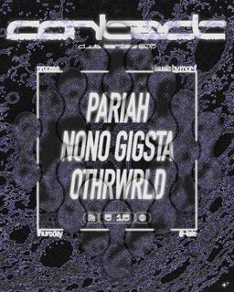 Contact 006: Pariah, Nono Gigsta, Othrwrld