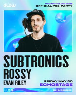 Project Glow Official Pre-Party: Subtronics With Rossy
