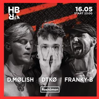 16.06  D.Mølish - Dtkø - Franky-B || Hbr || Rashōmon Club