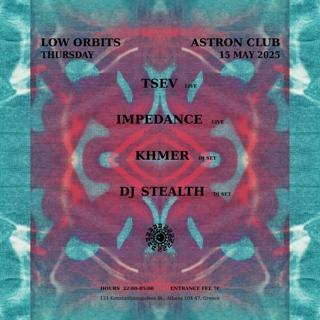 Low Orbits Pres. Tsev / Impedance / Khmer / Dj Stealth