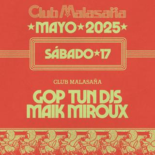 Club Malasaña Feat. Gop Tun + Maik Miroux